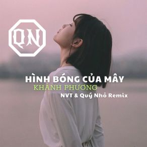 Download track Hình Bóng Của Mây (Nvt X Quý Nhỏ Remix) Quý Nhỏ