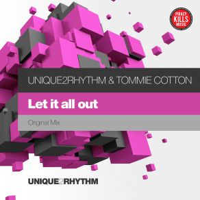 Download track Let It All Out (Original Mix) Tommie Cotton, Unique2rhythm