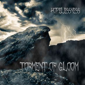 Download track Hopelessness Torment Of Gloom