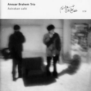 Download track Dar Es Salam Anouar Brahem Trio