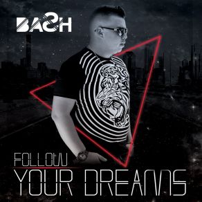 Download track Follow Your Dreams DJ Bash