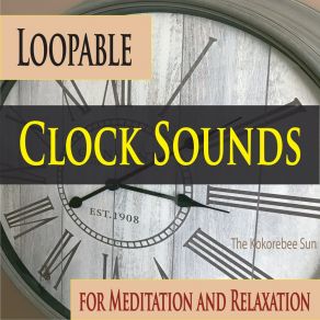 Download track Loopable Wall Clock Sound (For Reflective Relaxation) The Kokorebee Sun