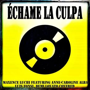 Download track Échame La Culpa (Karaoke Instrumental Luis Fonsi, Demi Lovato Covered) Anne-Caroline AlbaLuis Fonsi