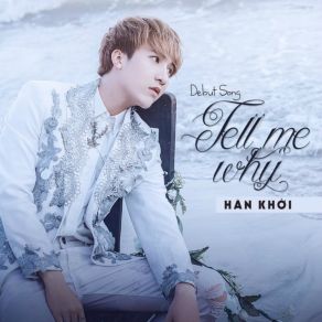 Download track Tell Me Why Han Khoi