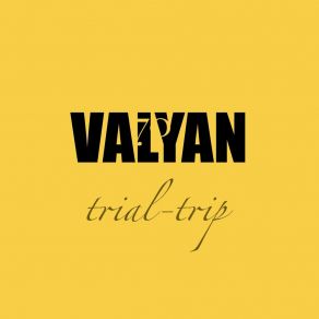 Download track Trial-Trip Valyan70