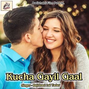 Download track Kucha Gayil Gaal Rajdhani Lal Yadav