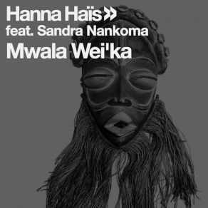 Download track Mwala Wei'ka (Elias Remix) Sandra NankomaElias (GER)