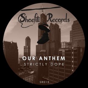 Download track Strictly Dope (Radio Edit) Our Anthem