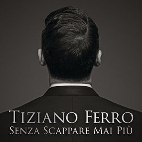 Download track Senza Scappare Mai Piu Tiziano Ferro