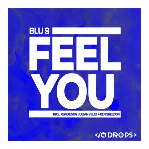 Download track Feel You (Ken Sheldon Remix) Blu 9