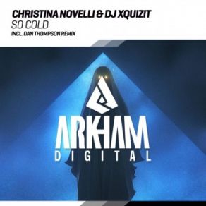 Download track So Cold (Dan Thompson Remix) Christina Novelli, DJ Xquizit