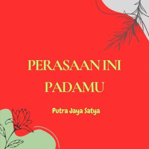 Download track Perasaan Ini Padamu Putra Jaya Satya