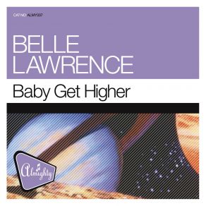 Download track Baby Get Higher (Almighty Anthem Radio Edit) Belle Lawrence