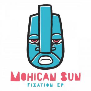 Download track Fixation Mohican Sun