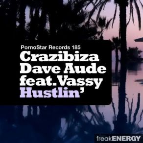 Download track Hustlin (Original Mix) Crazibiza, Dave Audé, Vass