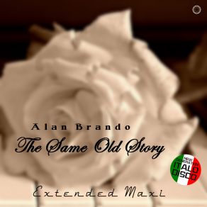 Download track The Same Old Story (Extended Vocal Nineties Mix) Alan Brando