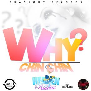 Download track Why (Do Mi'that) (Raw) (Heaven Riddim) Chin ChinThe Raw