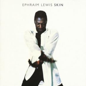 Download track Skin Ephraim Lewis