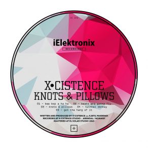 Download track Knots & Pillows (Original Mix) X-Cistence