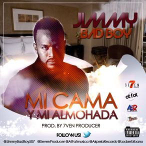 Download track Mi Cama Y Mi Almohada Jimmy Bad Boy