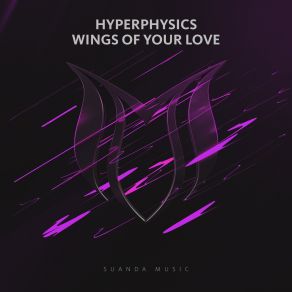 Download track Wings Of Your Love (Original Mix) HyperPhysics