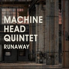 Download track Something Like This Machine Head Quintet