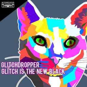 Download track Glitch Is The New Black (Instrumental Radio Mix) Glitchdropper