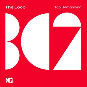 Download track Too Demanding Loco