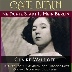 Download track Nach Meine Beene Is Ja Janz Berlin Verrückt Claire Waldoff