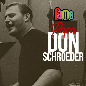 Download track I'm Hurtin' Papa Don Schroeder