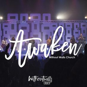 Download track Awaken (Live) Without Walls Church