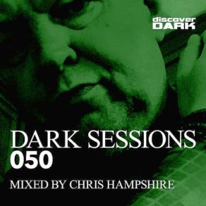 Download track Dark Sessions Radio 050 (Continuous DJ Mix) Chris Hampshire