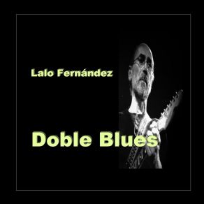 Download track Doble Blues (Instrumental Para La Luna Llena) Lalo Fernández