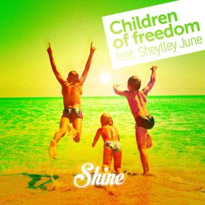 Download track Shine (Richard Grey Club Radio Mix) Children Of Freedom, Sheylley June