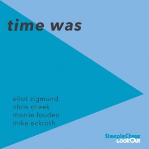 Download track Time Was Eliot Zigmund