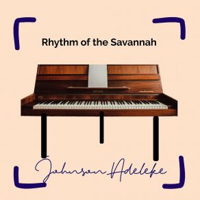 Download track Rhythm Of The Savannah Johnson Adeleke