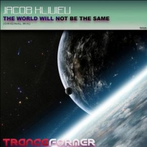 Download track The World Will Not Be The Same (Original Mix) Jacob Kliuiev