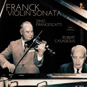 Download track Violin Sonata In A Major, FWV 8 - II. Allegro (Remastered 2022, Version 1947) César Franck, Zino Francescatti, Robert Casadesus