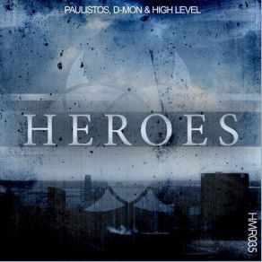 Download track Heroes (Original Mix) Paulistos, High Level, D-Mon