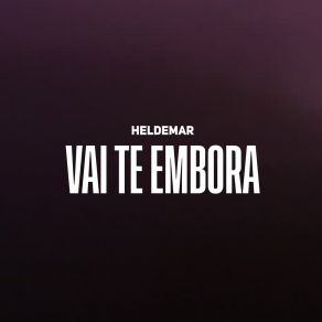 Download track Vai Te Embora Heldemar