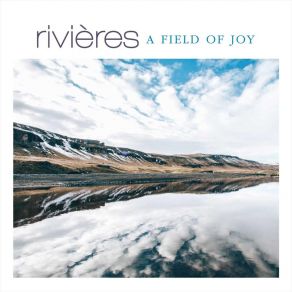 Download track A Field Of Joy Rivieres