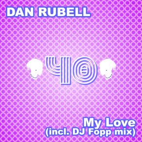 Download track My Love (Club Mix) Dan Rubell
