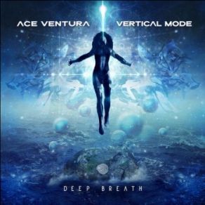 Download track Deep Breath (Original Mix) Ace Ventura, Vertical Mode