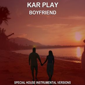 Download track Boyfriend (Edit House Instrumental Mix) Kar PlayWork In Work