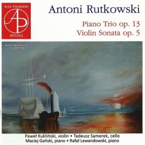 Download track Piano Trio In G Minor, Op. 13 - I. Allegro Vivace Antoni Rutkowski