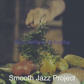 Download track Stellar Moods For Preparing Dinner Smooth Jazz Project