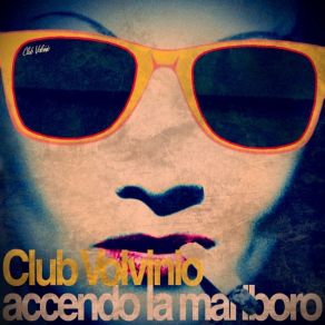 Download track Club Volvinio - Accendo La Marlboro (Radio Edit) LA DROGA NON È UN GIOCO.  Club Volvinio