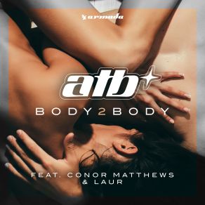 Download track BODY 2 BODY Laur, ATB, Conor Matthews