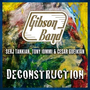 Download track Deconstruction Serj Tankian, Tony Iommi, Gibson Band, Cesar Gueikian