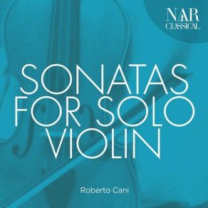 Download track Ysaÿe: Sonata For Solo Violin No. 3 In D Minor, Op. 27: I. Ballade Roberto Cani